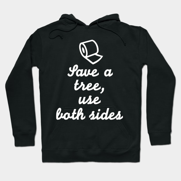 Save a tree use both sides Hoodie by Designzz